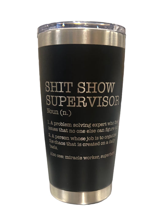 Shit Show Supervisor Tumbler