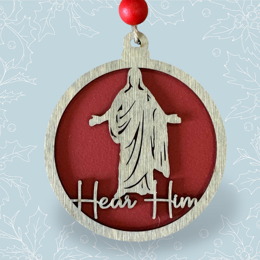 Hear Him Ornament